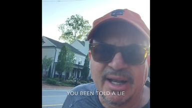 You been told a lie