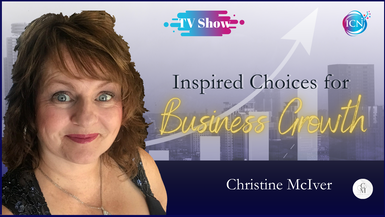Inspired Choices for Business Growth with Christine McIver 