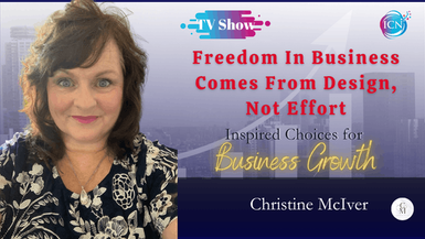 Freedom In Business Comes From Design, Not Effort – Christine McIver