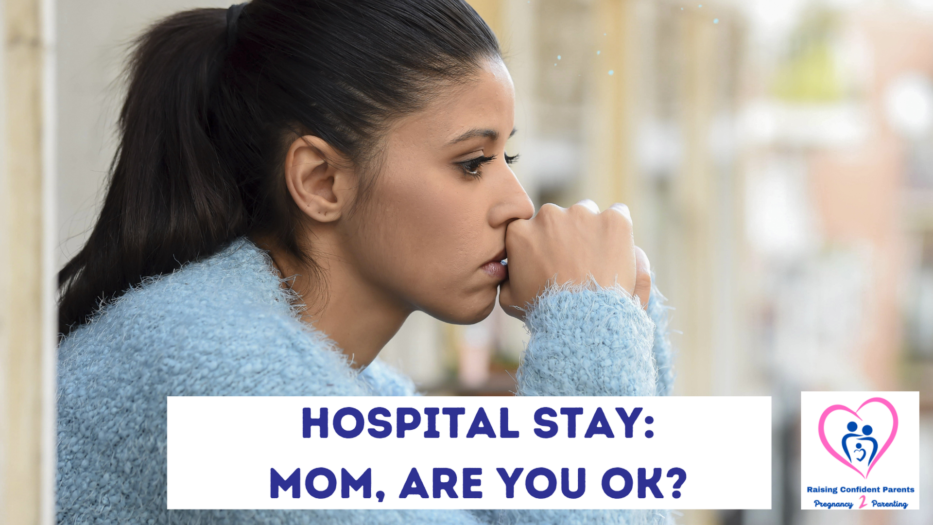 Hospital Stay: Mom Are you OK?