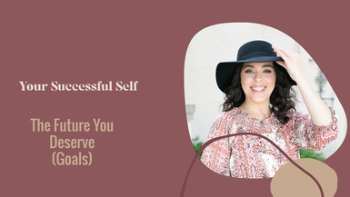 The Future You Deserve (Goals)
