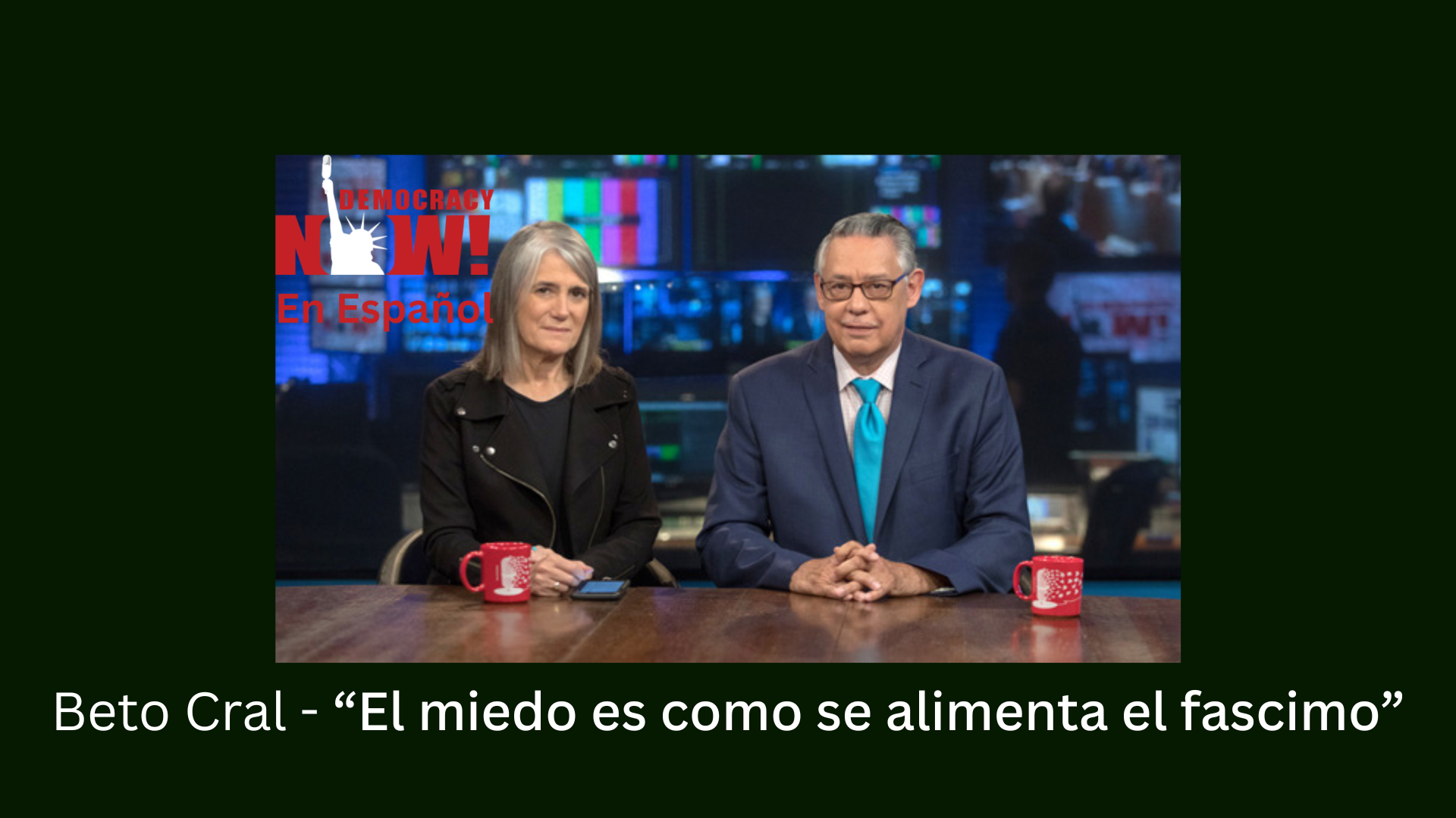 Beto Coral - “El miedo es como se alimenta el fascimo”