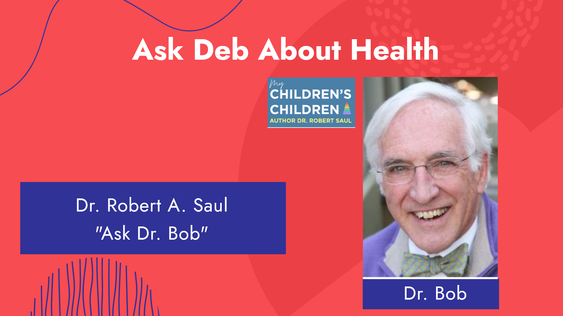 Ask Deb About Health: Dr. Bob