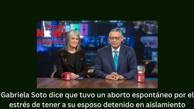 Gabriela Soto tuvo un aborto espontáneo por el estrés de tener a su esposo detenido