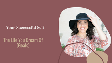 The Life You Dream Of (Goals)