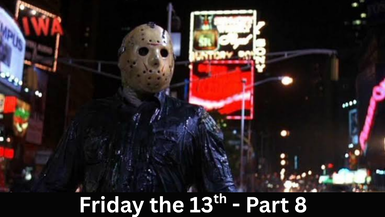Friday the 13th Part 8- 1989 (Jason Takes Manhattan)