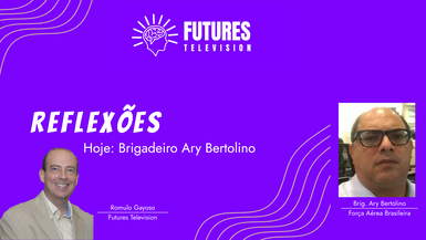 Reflexões: Brig. Ary Bertolino