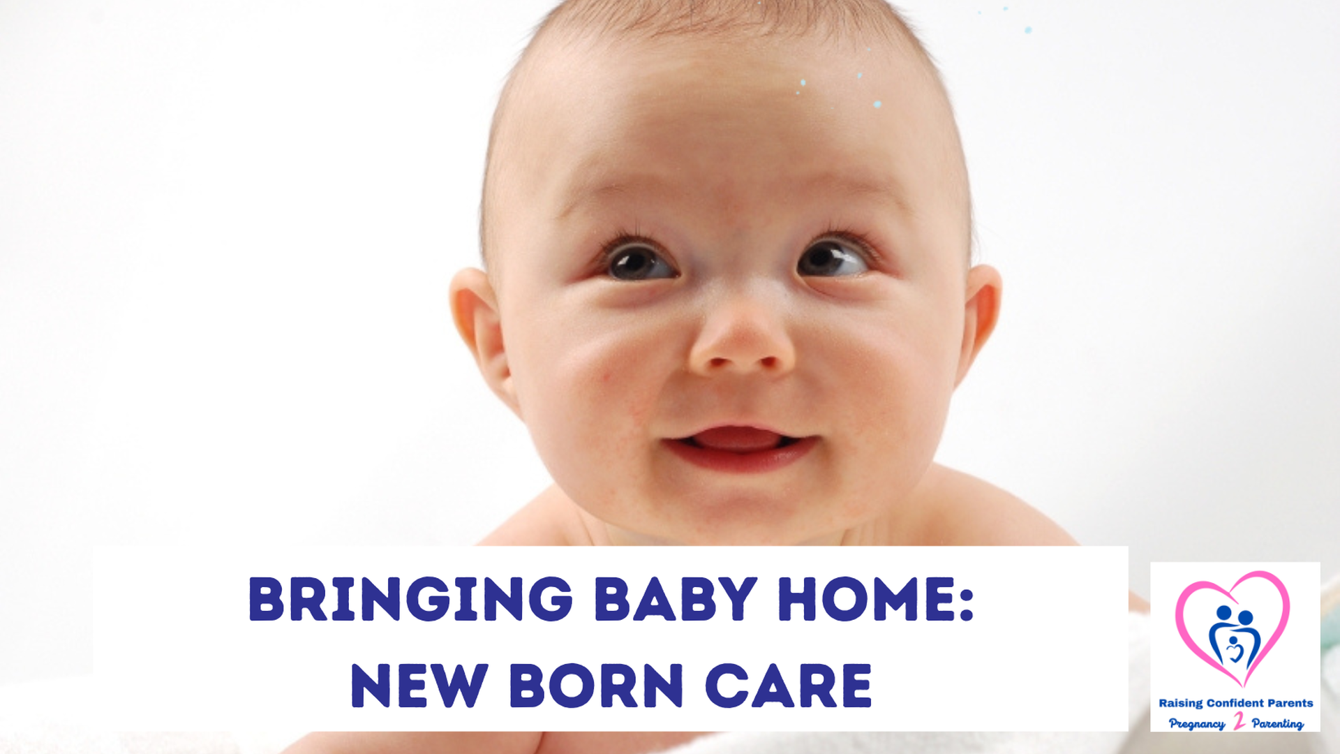 Bringing Baby Home: New Born Care