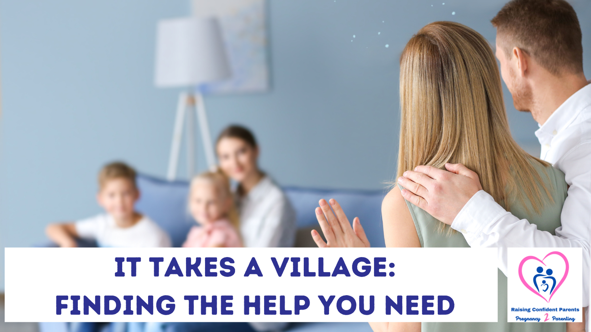 It Takes A village: Finding The Help You Need