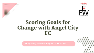 Scoring Goals for Change with Angel City FC