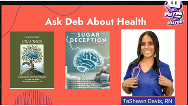 Ask Deb About Health: Sugar Deception with TaShawn Davis, RN
