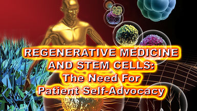 Regenerative Medicine and Stem Cells: The Need for Patient Self-Advocacy