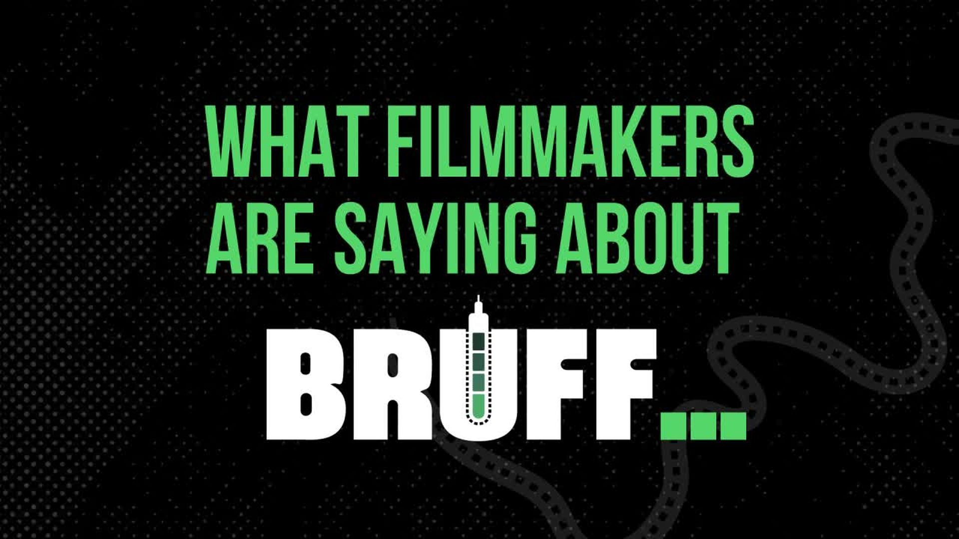 What Filmmakers Are Saying About BRUFF