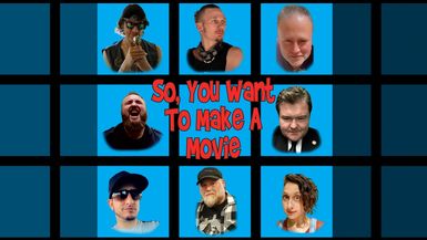 So You Want To Make a Movie?