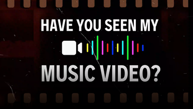 Have You Seen My Music Video
