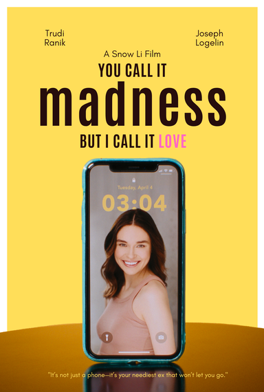 You Call it Madness, but I Call it Love